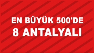 En büyük 500'de 8 Antalyalı