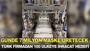 Günde 7 milyon maske üretecek Türk firmadan 100 ülkeye ihracat hedefi