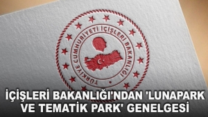 İçişleri Bakanlığı'ndan 'lunapark ve tematik park' genelgesi
