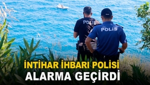 İntihar ihbarı polisi alarma geçirdi