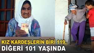 Kız kardeşlerin biri 119, diğeri 101 yaşında