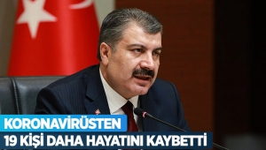 Koronavirüsten 19 kişi daha hayatını kaybetti