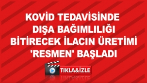 Kovid tedavisinde dışa bağımlılığı bitirecek ilacın üretimi 'resmen' başladı