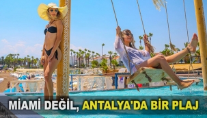 Miami değil, Antalya'da bir plaj