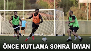 Önce kutlama sonra idman