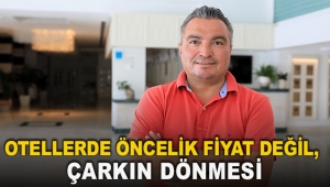 Otellerde öncelik fiyat değil, çarkın dönmesi