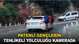 Patenli gençlerin tehlikeli yolculuğu kamerada