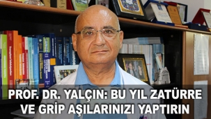 Prof. Dr. Yalçın: Bu yıl zatürre ve grip aşılarınızı yaptırın
