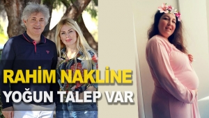 Rahim nakline yoğun talep var
