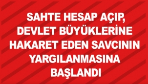 Sahte hesap açıp, devlet büyüklerine hakaret eden savcının yargılanmasına başlandı