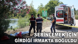 Serinlemek için girdiği ırmakta boğuldu