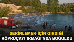 Serinlemek için girdiği Köprüçayı Irmağı'nda boğuldu