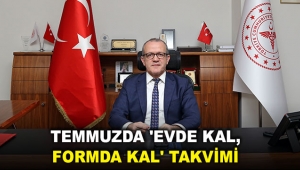 Temmuzda 'Evde Kal, Formda Kal' takvimi