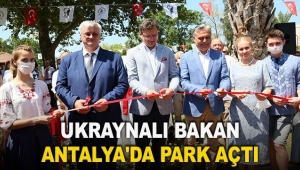 Ukraynalı Bakan Antalya'da park açtı