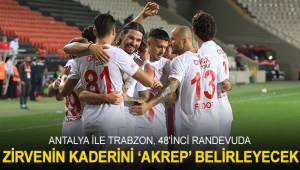 ZİRVENİN KADERİNİ 'AKREP' BELİRLEYECEK