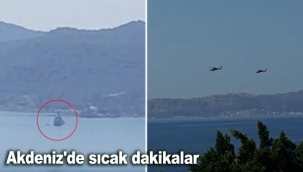 Akdeniz'de sıcak dakikalar