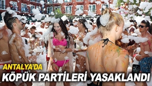 Antalya'da köpük partileri yasaklandı