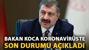 Bakan Koca son durumu açıkladı