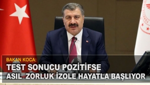 Bakan Koca: Test sonucu pozitifse asıl zorluk izole hayatla başlıyor