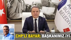 CHP'li Bayar: Başkanımız iyi
