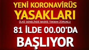 81 ile gönderildi! Ülke genelinde maske takmak zorunlu oldu