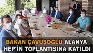 Bakan Çavuşoğlu Alanya HEP'in toplantısına katıldı
