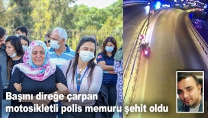 Başını direğe çarpan motosikletli polis memuru şehit oldu