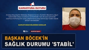Başkan Böcek'in sağlık durumu 'stabil'