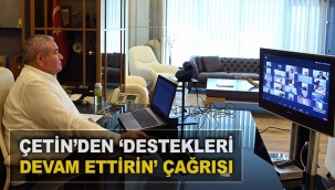 Çetin’den ‘destekleri devam ettirin’ çağrısı