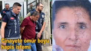 Cinayete ömür boyu hapis istemi