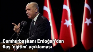 Cumhurbaşkanı Erdoğan'dan flaş 'eğitim' açıklaması