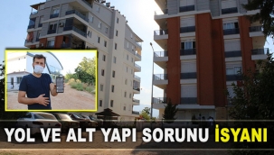 Yol ve alt yapı sorunu isyanı