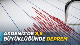 Akdeniz'de 3,5 büyüklüğünde deprem