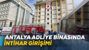 Antalya Adliye binasında intihar girişimi