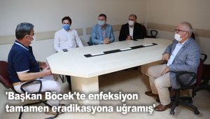 'Başkan Böcek'te enfeksiyon tamamen eradikasyona uğramış'