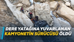 Dere yatağına yuvarlanan kamyonetin sürücüsü öldü