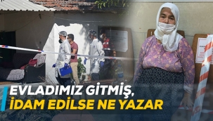 Oğulları öldürülen çift: Evladımız gitmiş, idam edilse ne yazar