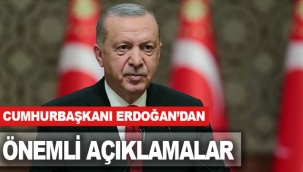 Cumhurbaşkanı Erdoğan'dan önemli açıklamalar
