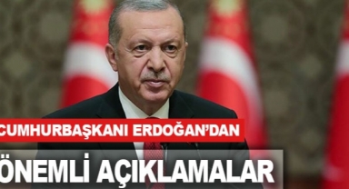 Cumhurbaşkanı Erdoğan'dan önemli açıklamalar