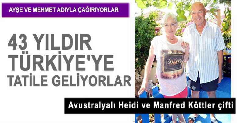 43 Yıldır Türkiye'ye Tatile Geliyorlar