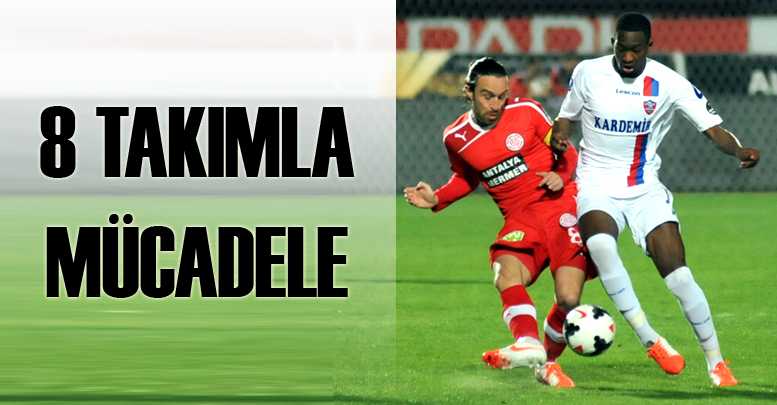 8 TAKIMLA MÜCADELE