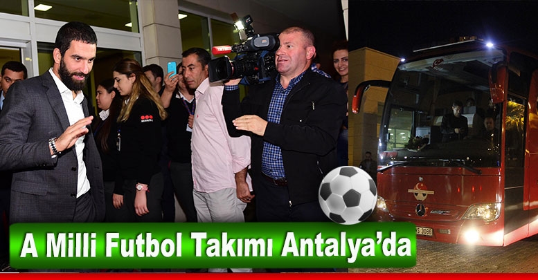 A Milli Futbol Takımı Antalya’da