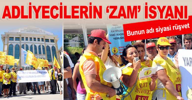 Adliyecilerin ‘zam’ isyanı