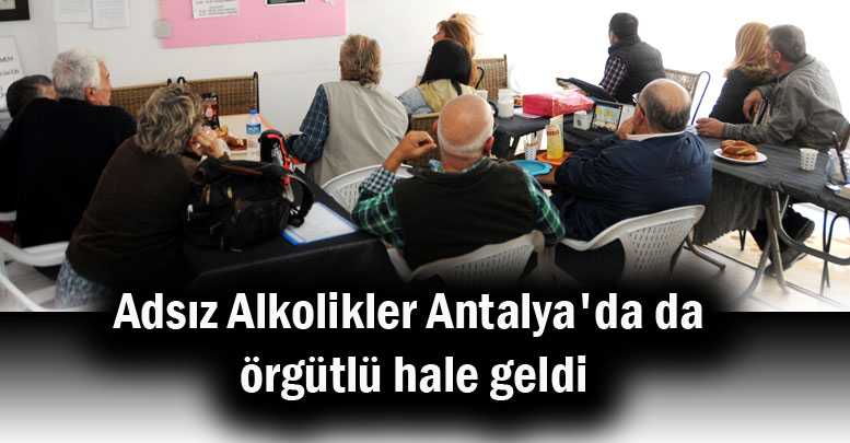 Adsız Alkolikler Antalya'da da örgütlü hale geldi