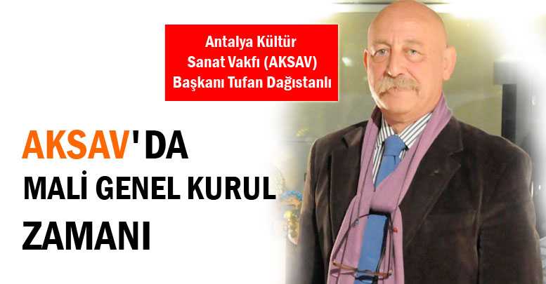 AKSAV'DA MALİ GENEL KURUL ZAMANI