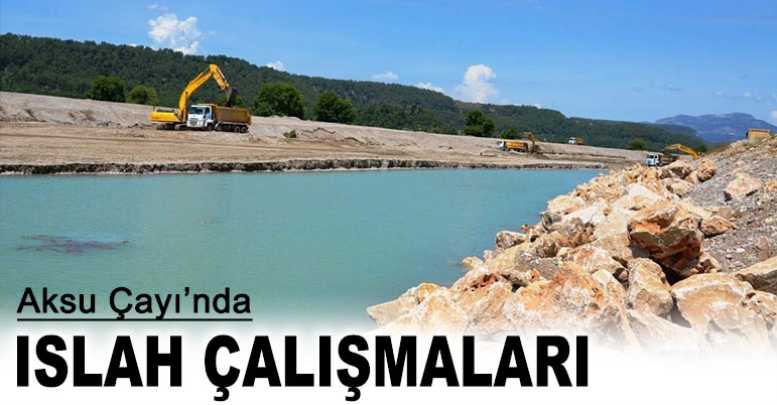 Aksu Çayı’nda ıslah çalışmaları