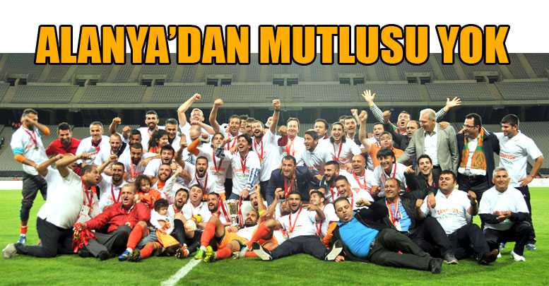 ALANYA’DAN MUTLUSU YOK