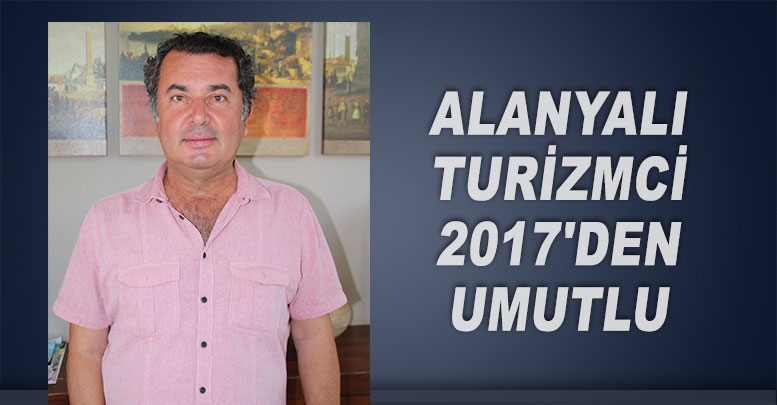 Alanyalı turizmci 2017'den umutlu