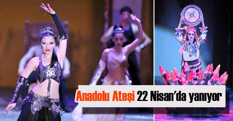 Anadolu Ateşi 22 Nisan'da yanıyor