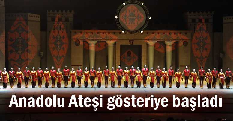 Anadolu Ateşi gösteriye başladı